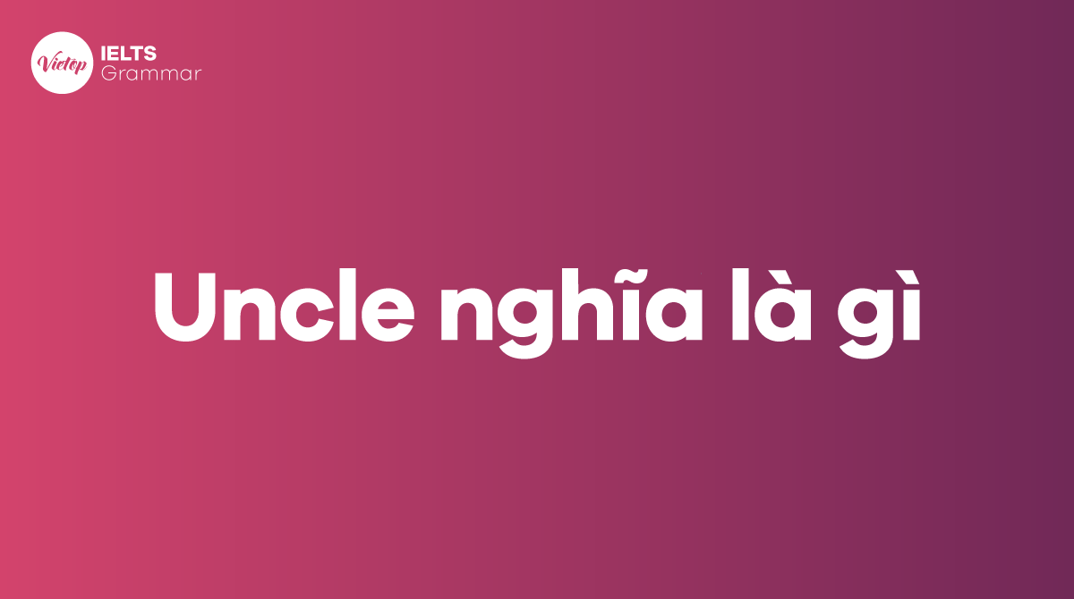 Uncle nghĩa là gì