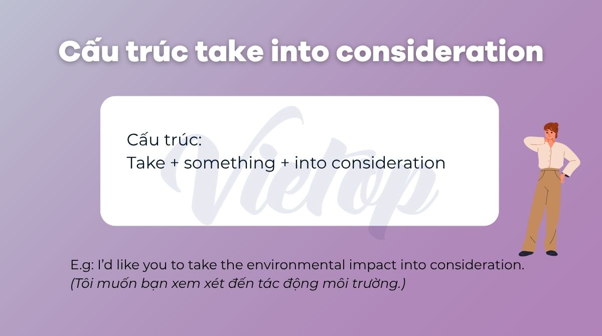 Cấu trúc take into consideration trong tiếng Anh