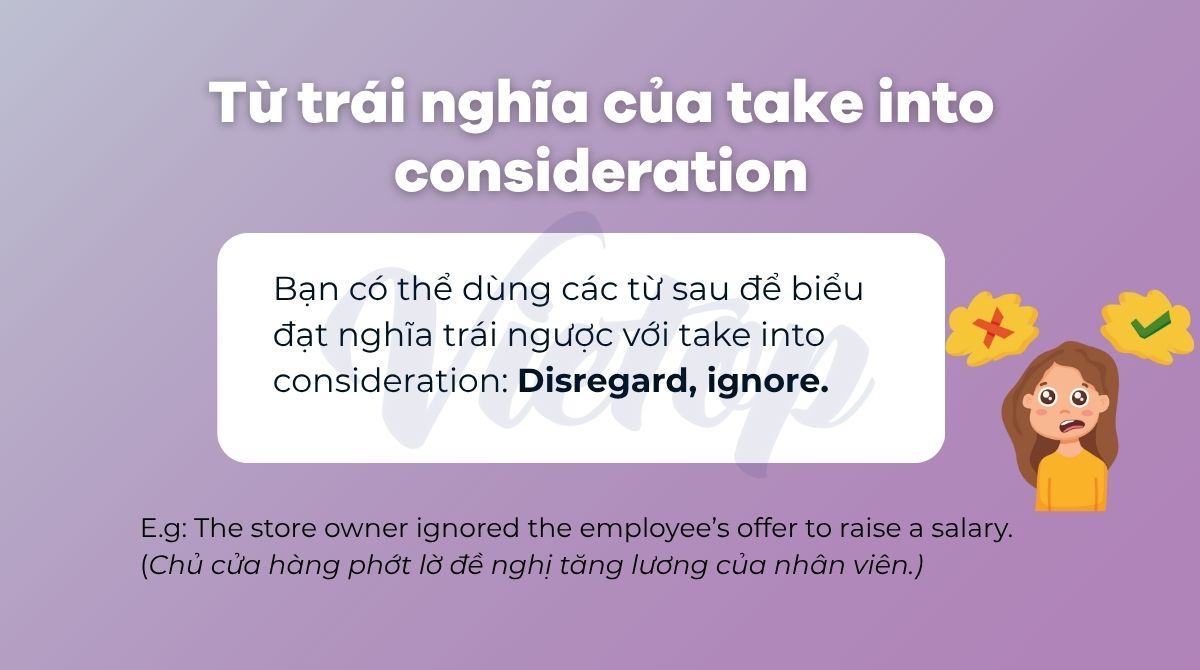 Từ trái nghĩa của take into consideration