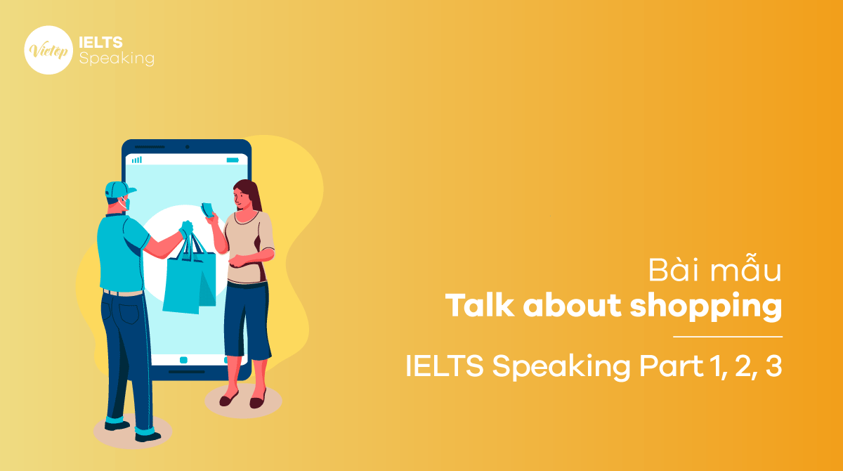 Bài mẫu chủ đề Talk about shopping IELTS Speaking part 1