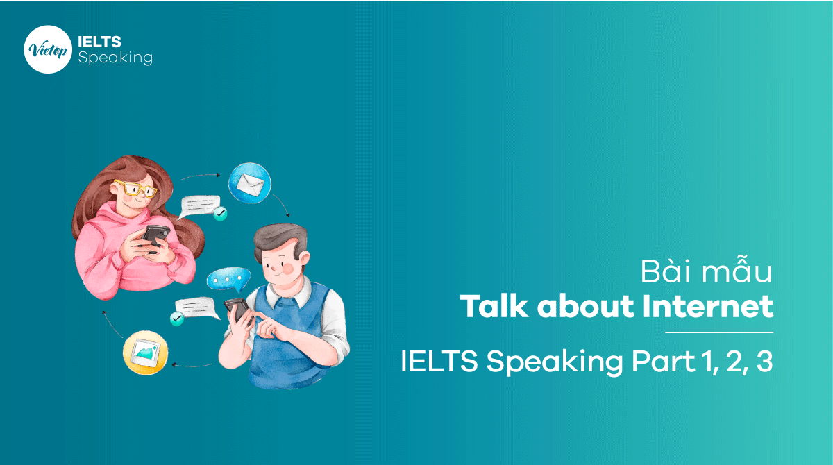 Bài mẫu chủ đề Talk about the Internet IELTS Speaking part 1