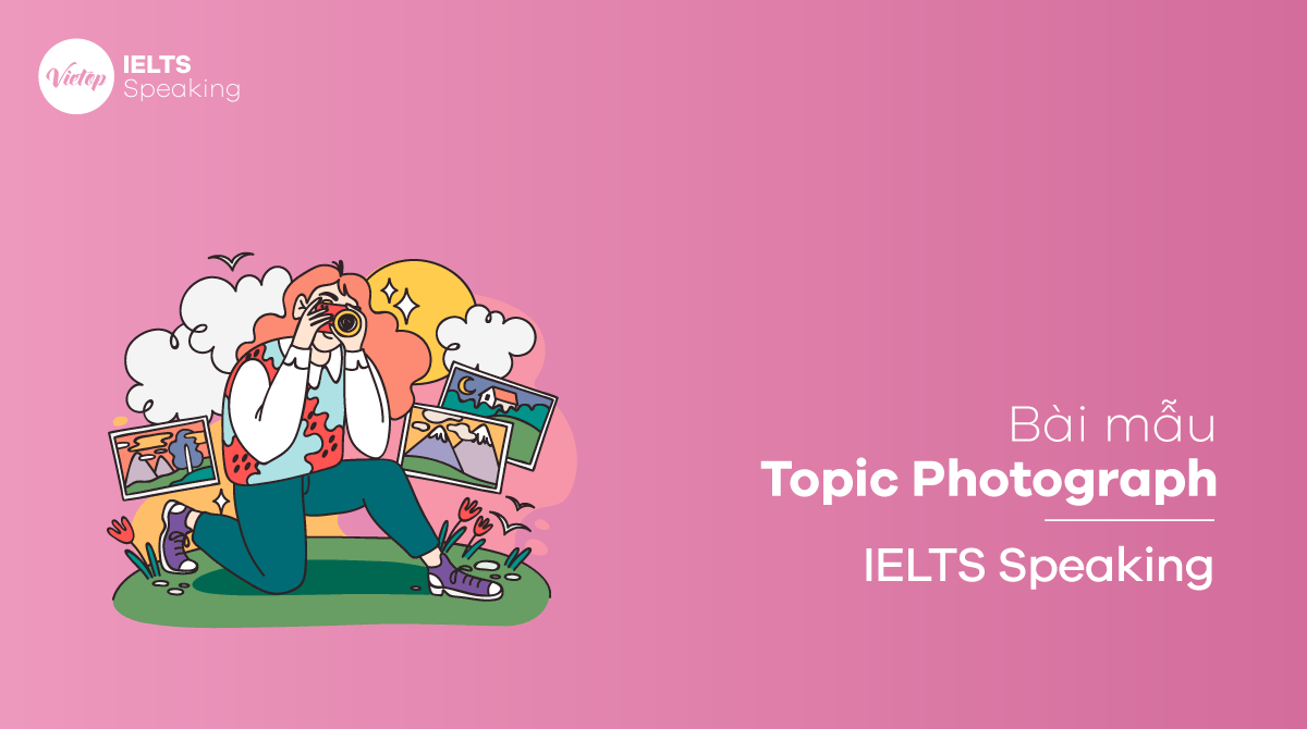 Bài mẫu topic Photograph – IELTS Speaking part 3