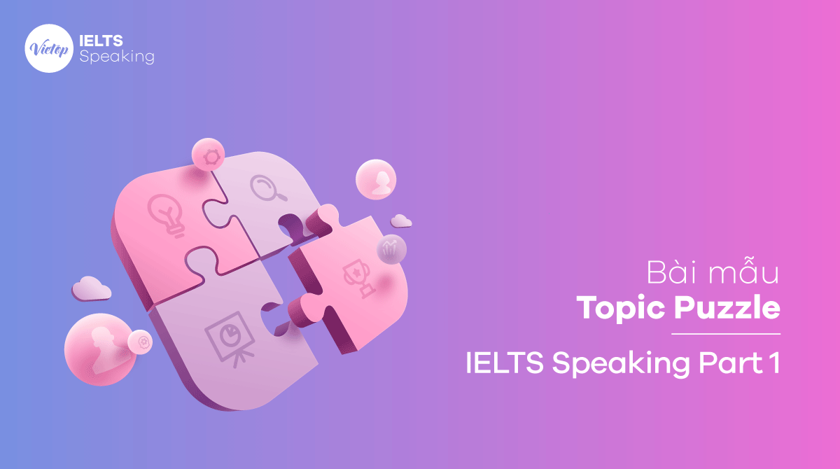 Bài mẫu topic Puzzle – IELTS Speaking part 1