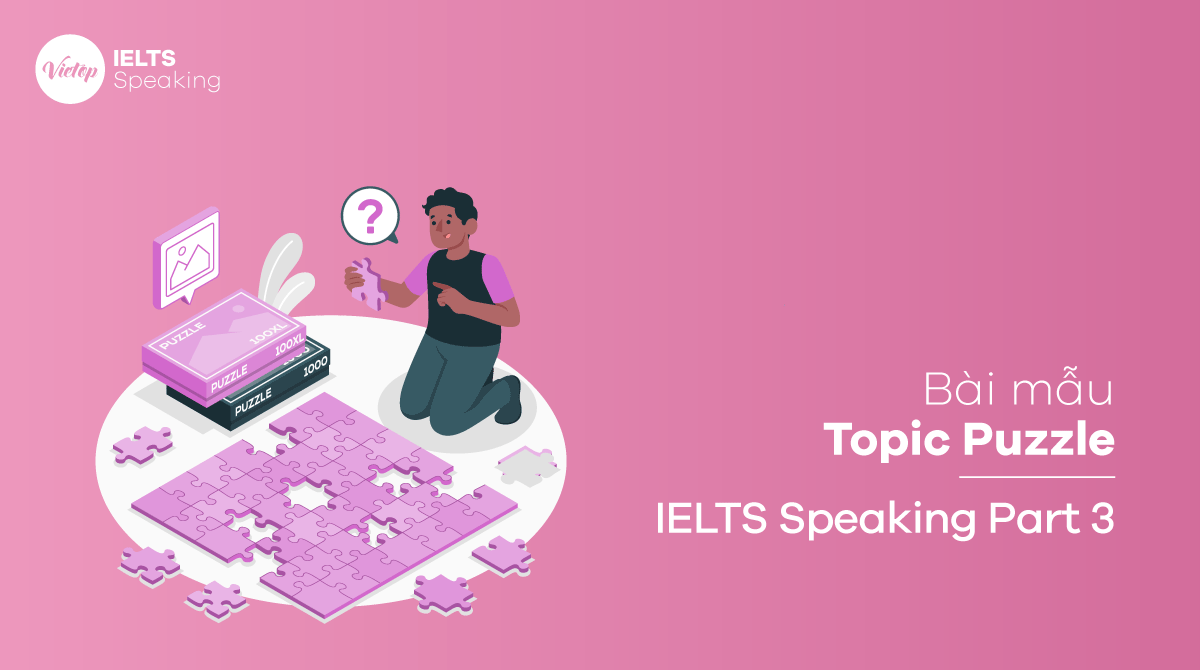 Bài mẫu topic Puzzle – IELTS Speaking part 3