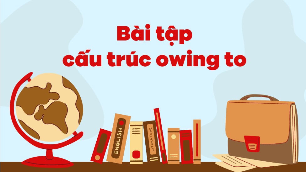 Bài tập cấu trúc owing to