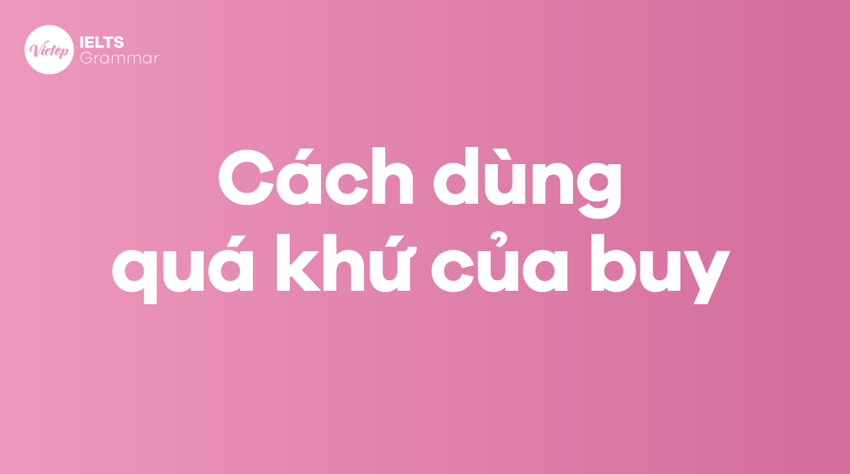 Các cách dùng dạng quá khứ của buy