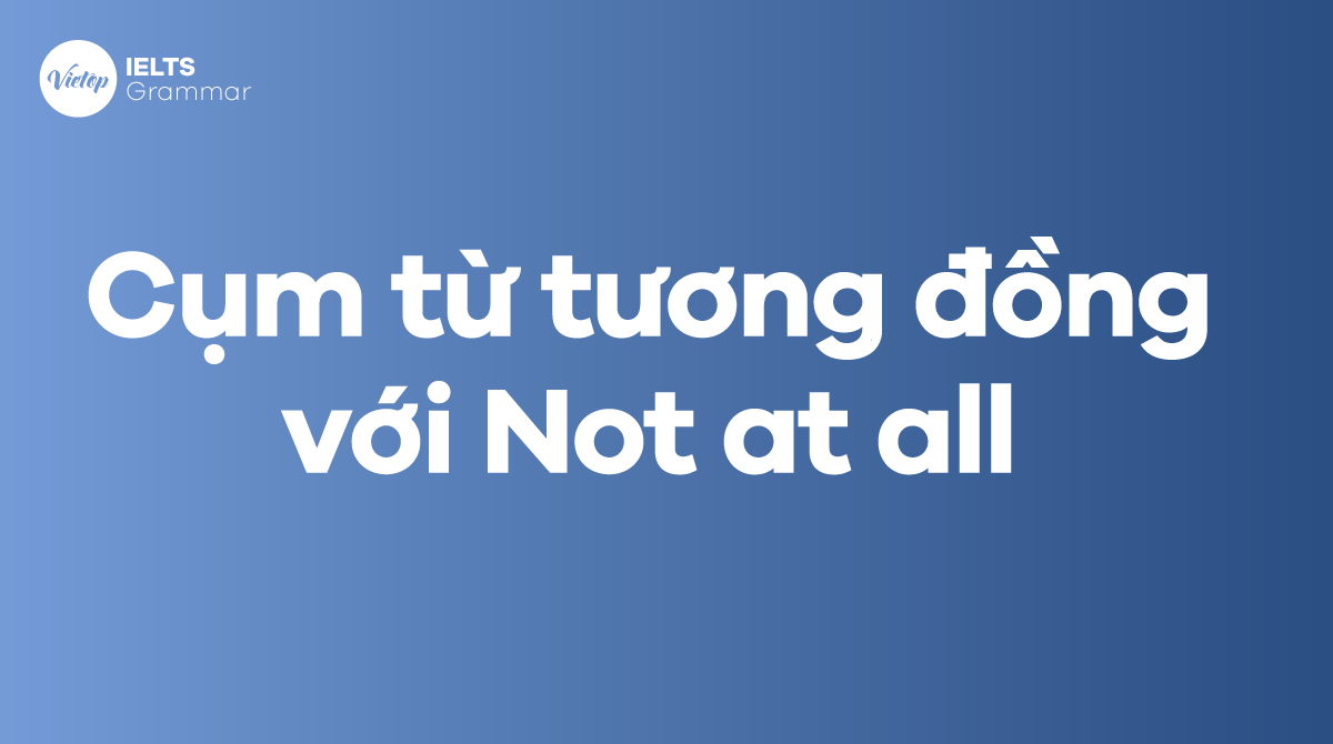 Các cụm từ tương đồng với Not at all