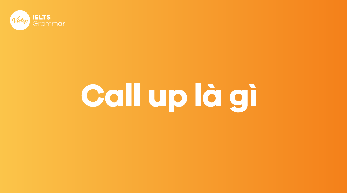 Call up là gì Cách dùng call up