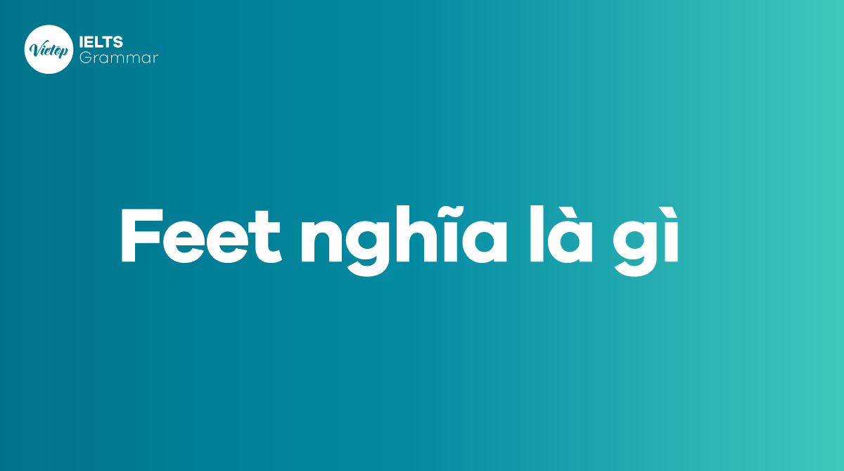 Feet nghĩa là gì