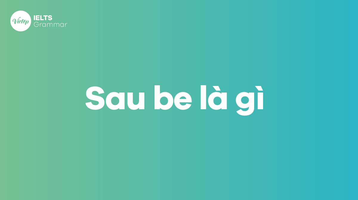 [Giải đáp] sau be là gì Vị trí của be trong câu