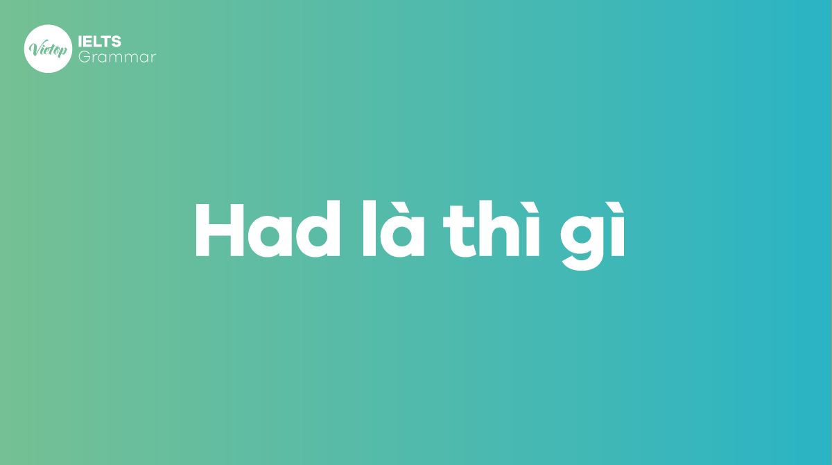 Had + v3 là thì gì Have Had là thì gì