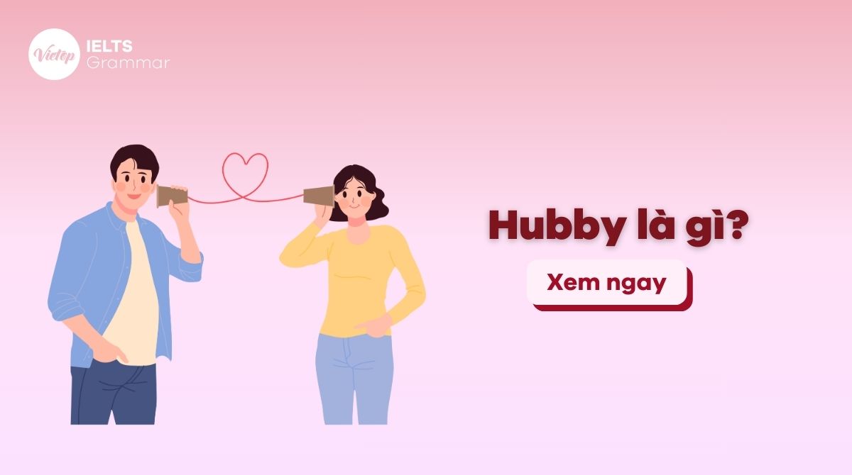 Hubby là gì? Một số tên đặt biệt danh cho người yêu dễ thương