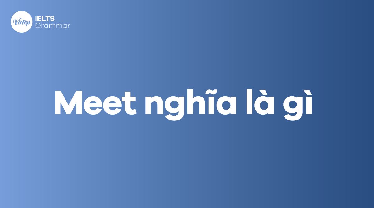 Meet nghĩa là gì