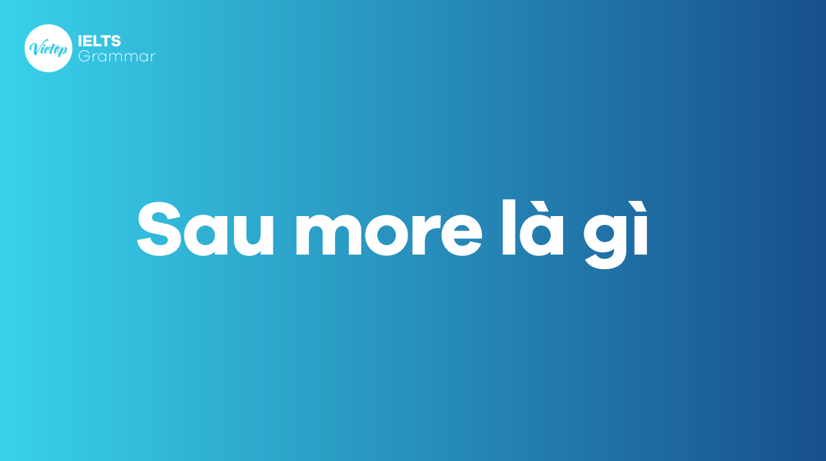 More + gì Sau more là gì Các cấu trúc so sánh với more