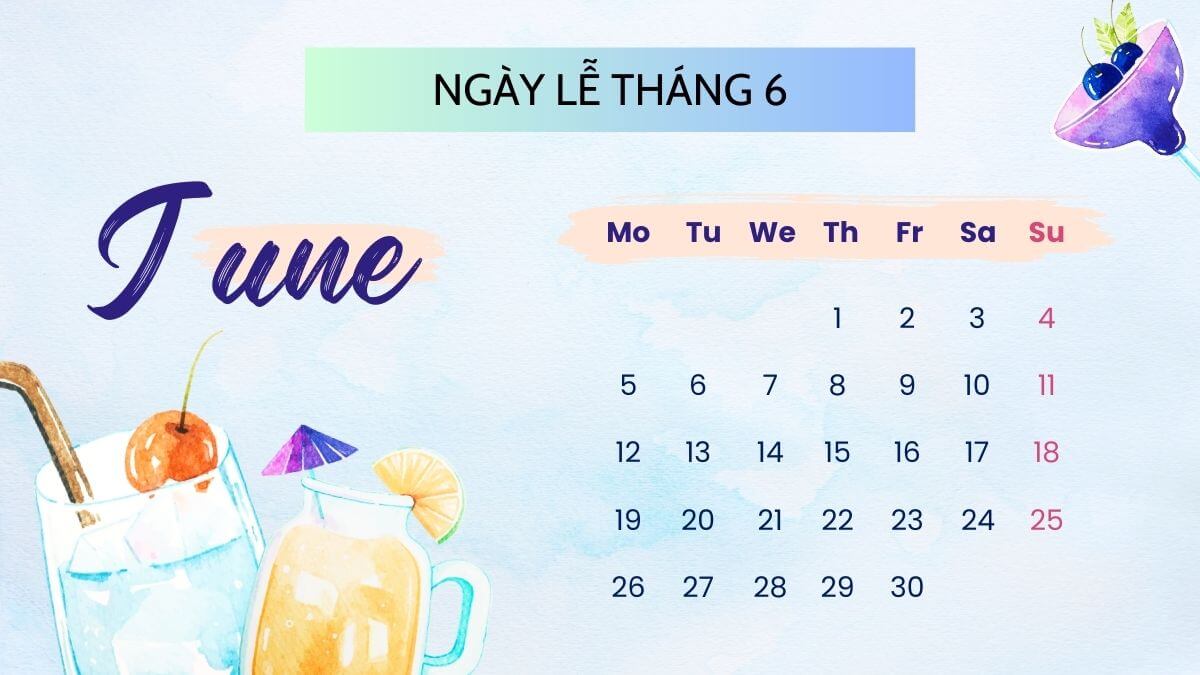 Tháng 6 có ngày lễ gì Các ngày lễ tháng 6 quan trọng