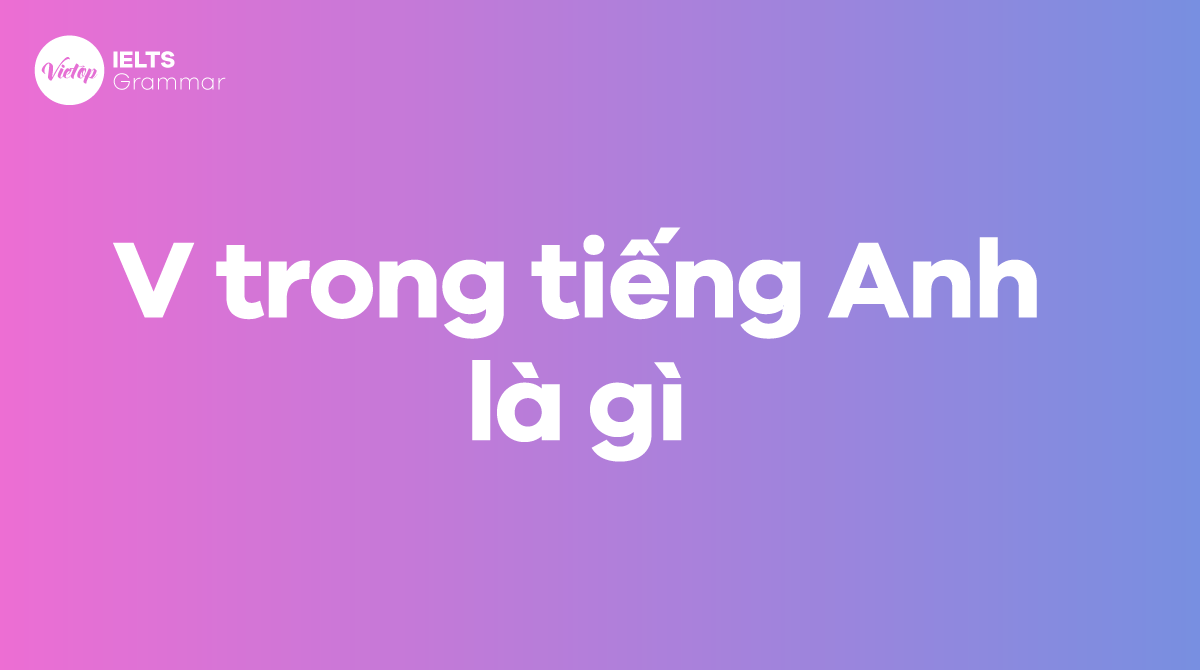 V trong tiếng Anh là gì