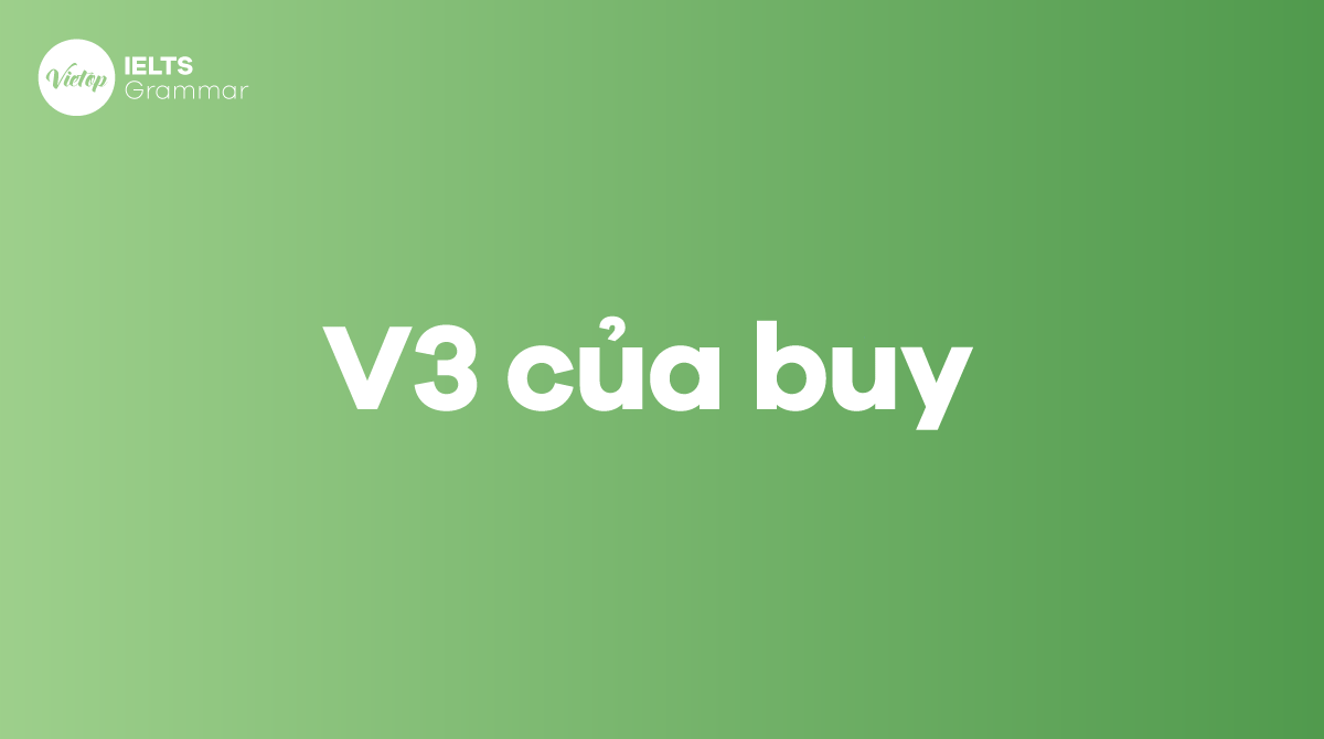 V3 của buy là gì? Quá khứ của buy trong tiếng Anh