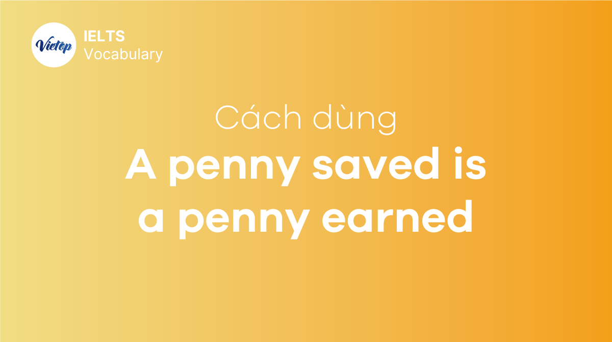 A penny saved is a penny earned