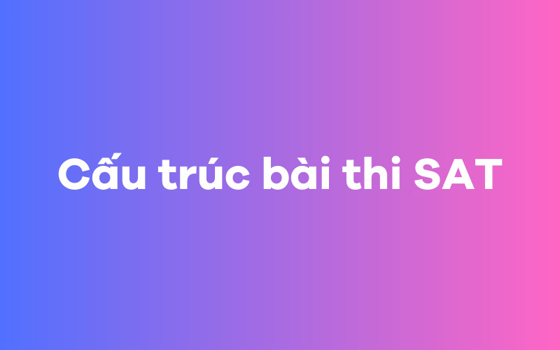 Cấu trúc bài thi SAT