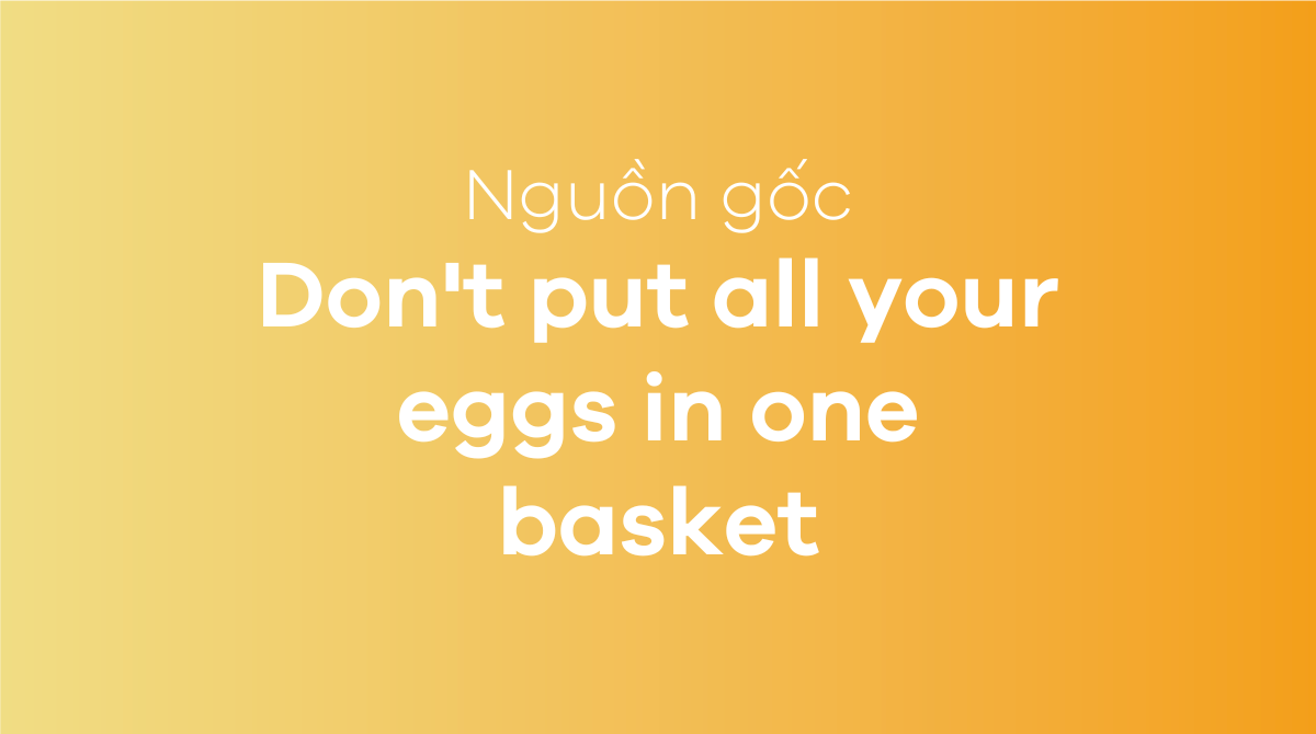 Don't put all your eggs in one basket