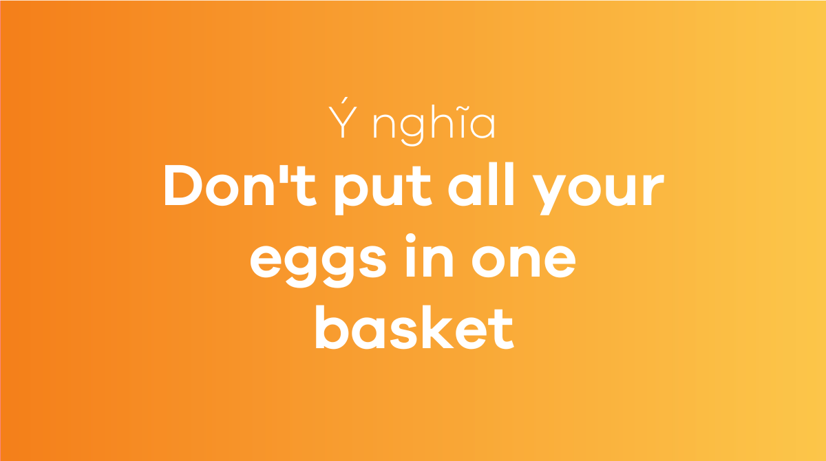 Don't put all your eggs in one basket