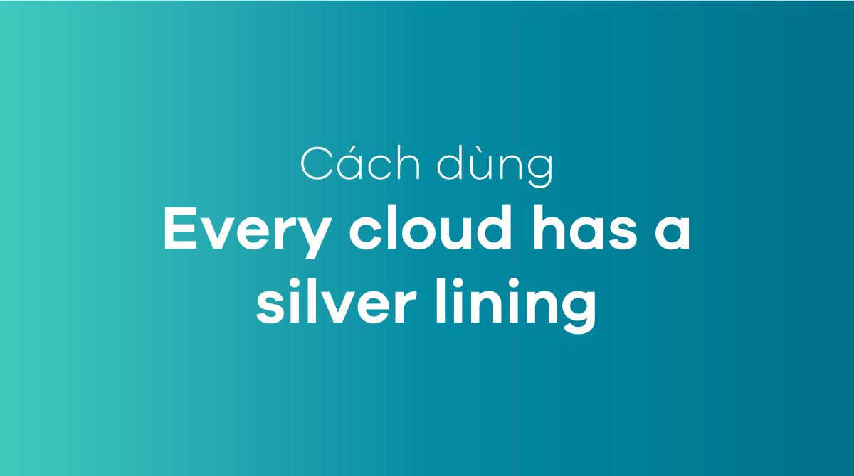 Every cloud has a silver lining