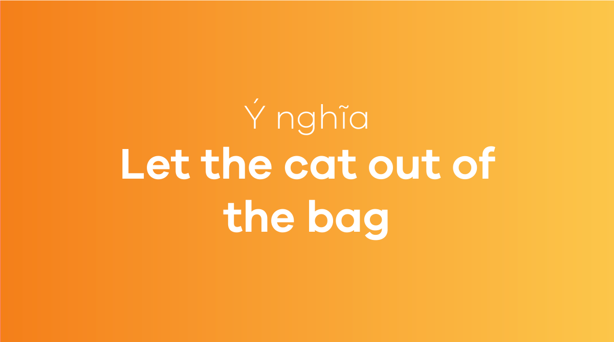 Let the cat out of the bag