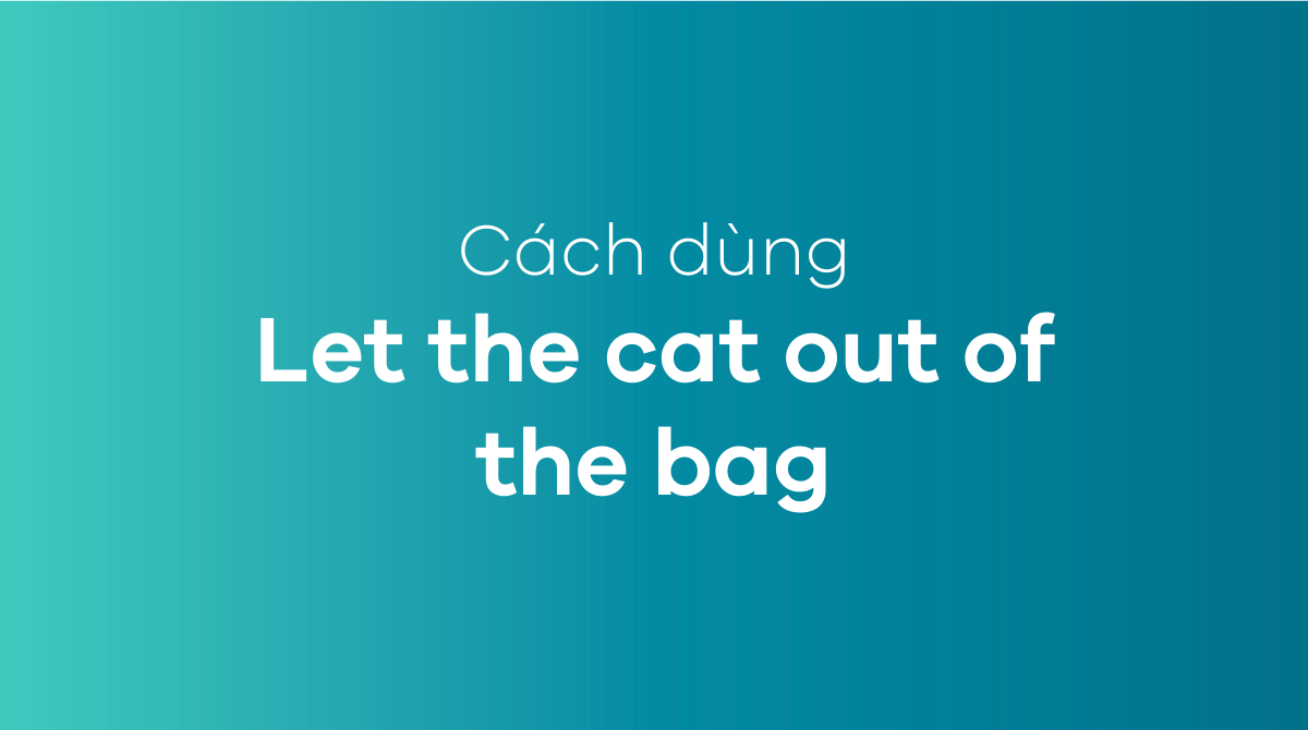 Let the cat out of the bag