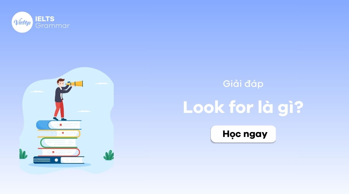 Look for là gì? Looking for + gì trong tiếng Anh