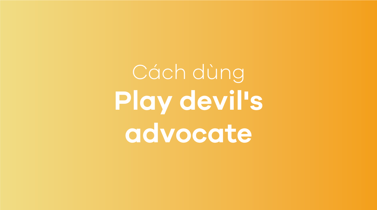 Play devil's advocate