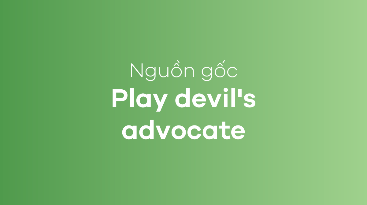 Play devil's advocate