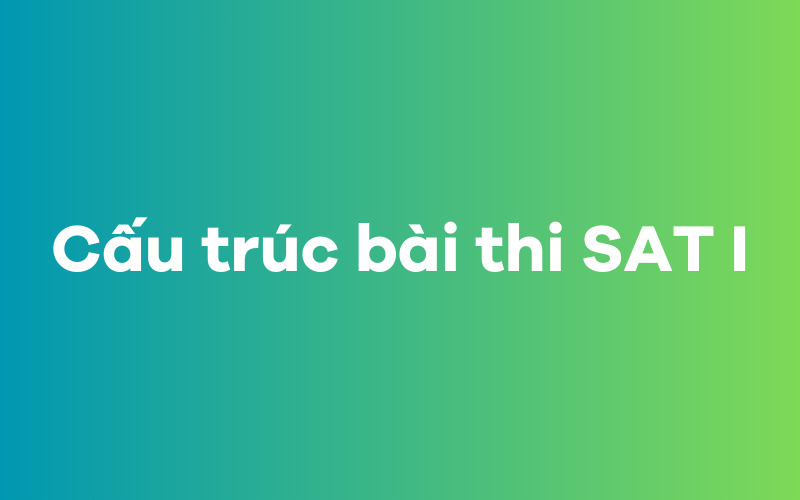 Cấu trúc bài thi SAT I