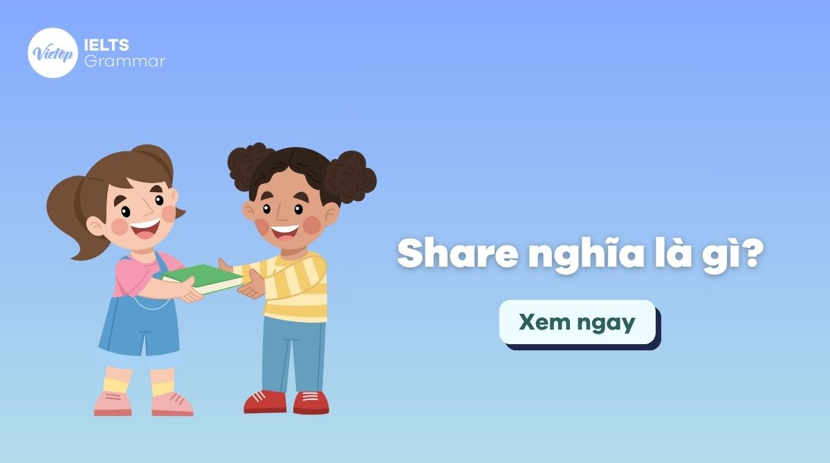 Share nghĩa là gì? Cách dùng share trong tiếng Anh