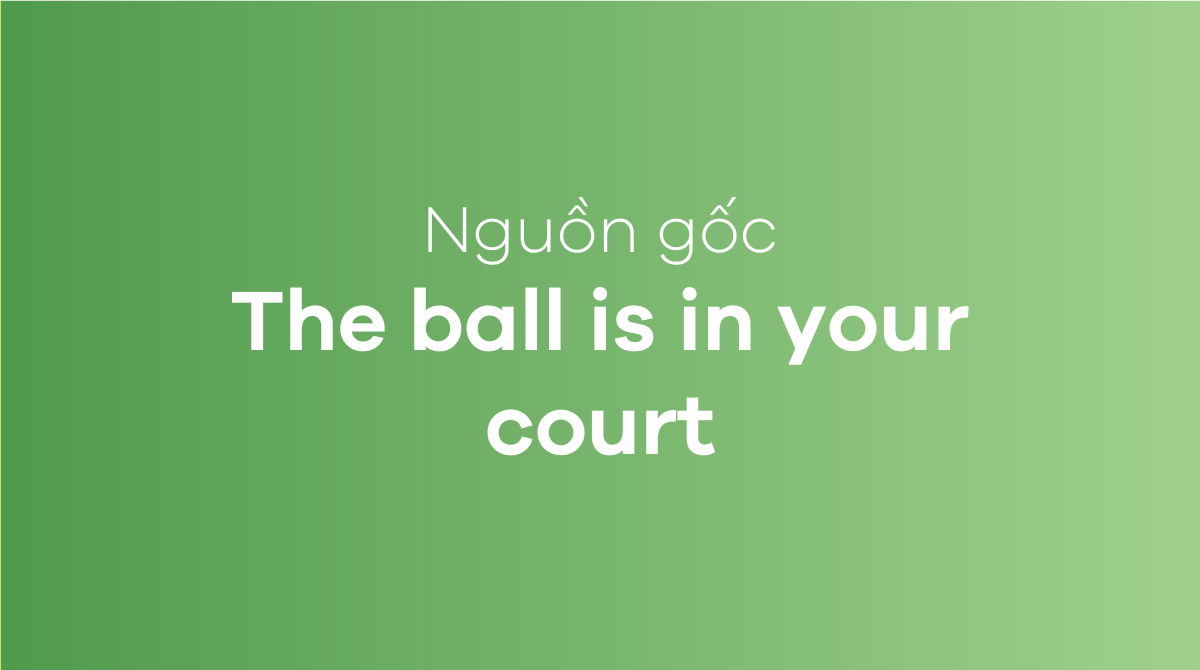 The ball is in your court