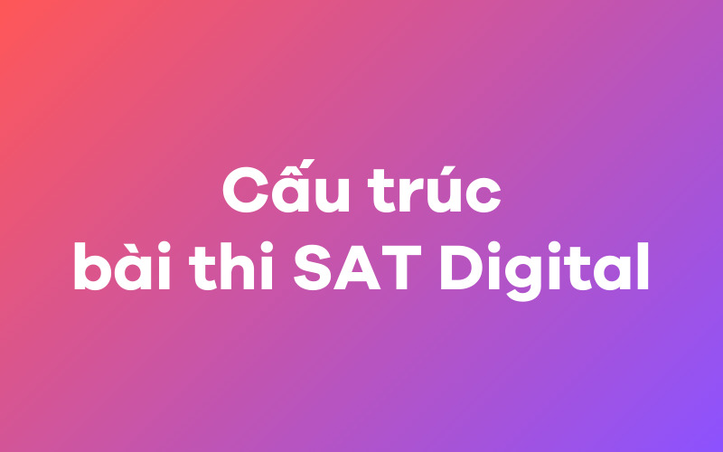 Cấu trúc bài thi SAT Digital