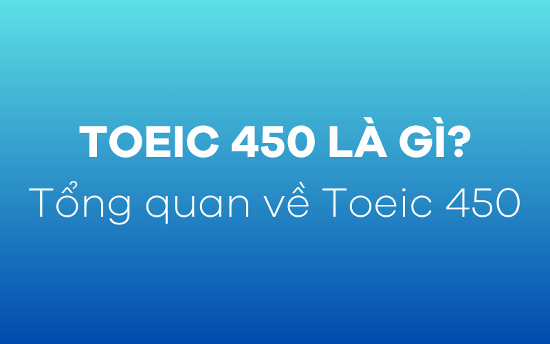 TOEIC 450 là gì?