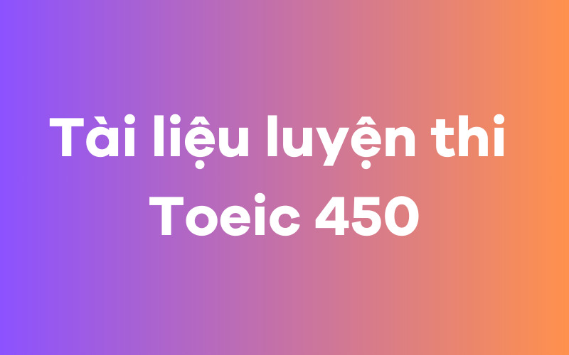 Tài liệu luyện thi TOEIC 450