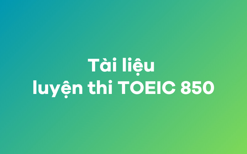 Tài liệu luyện thi TOEIC 850