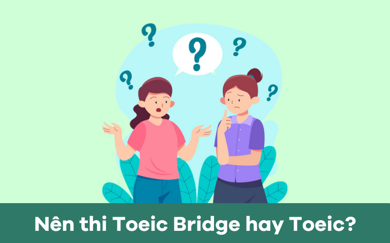 Nên thi TOEIC Bridge hay TOEIC