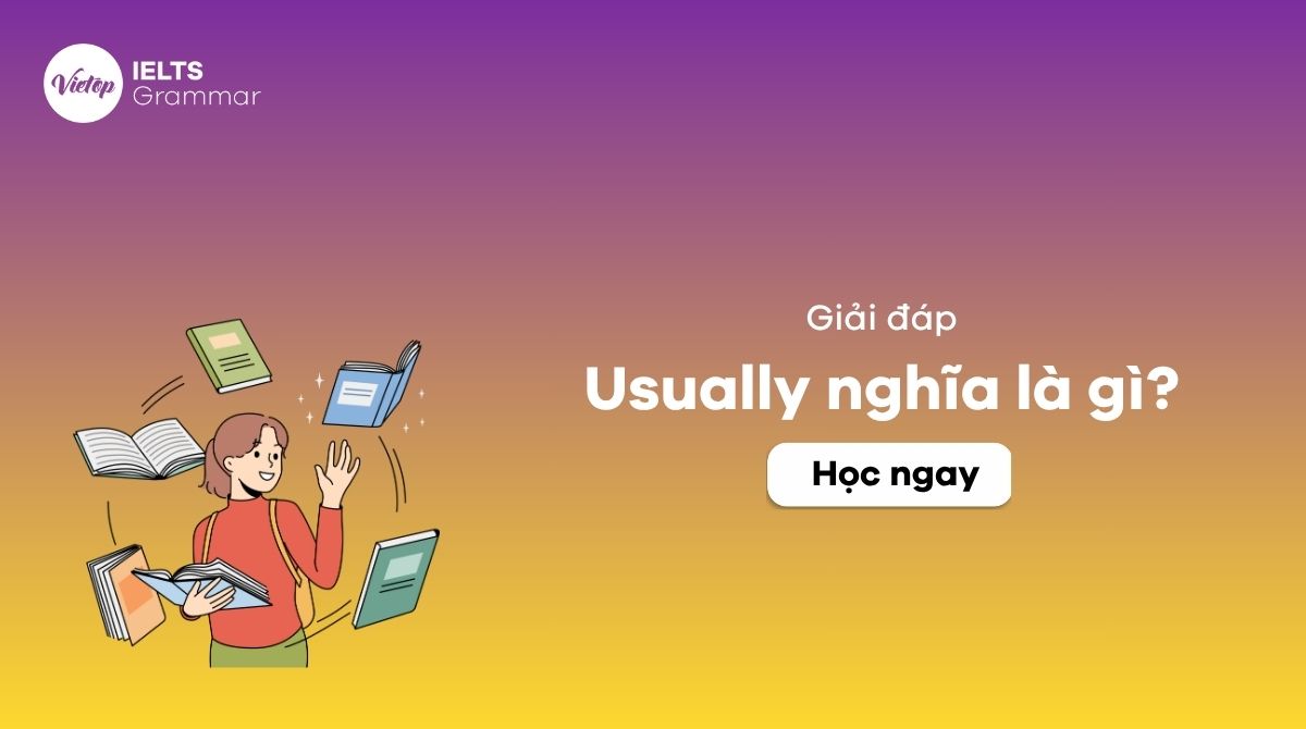 Usually nghĩa là gì? Sau usually là thì gì trong tiếng Anh