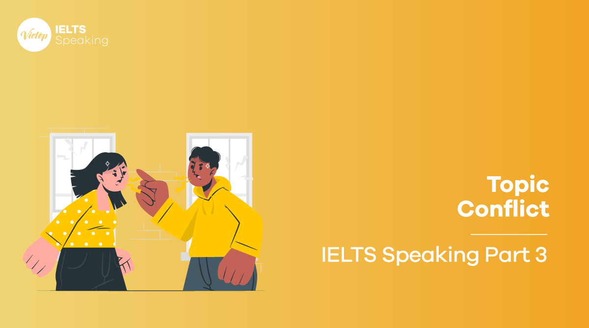 Bài mẫu topic Conflict - IELTS Speaking part 3