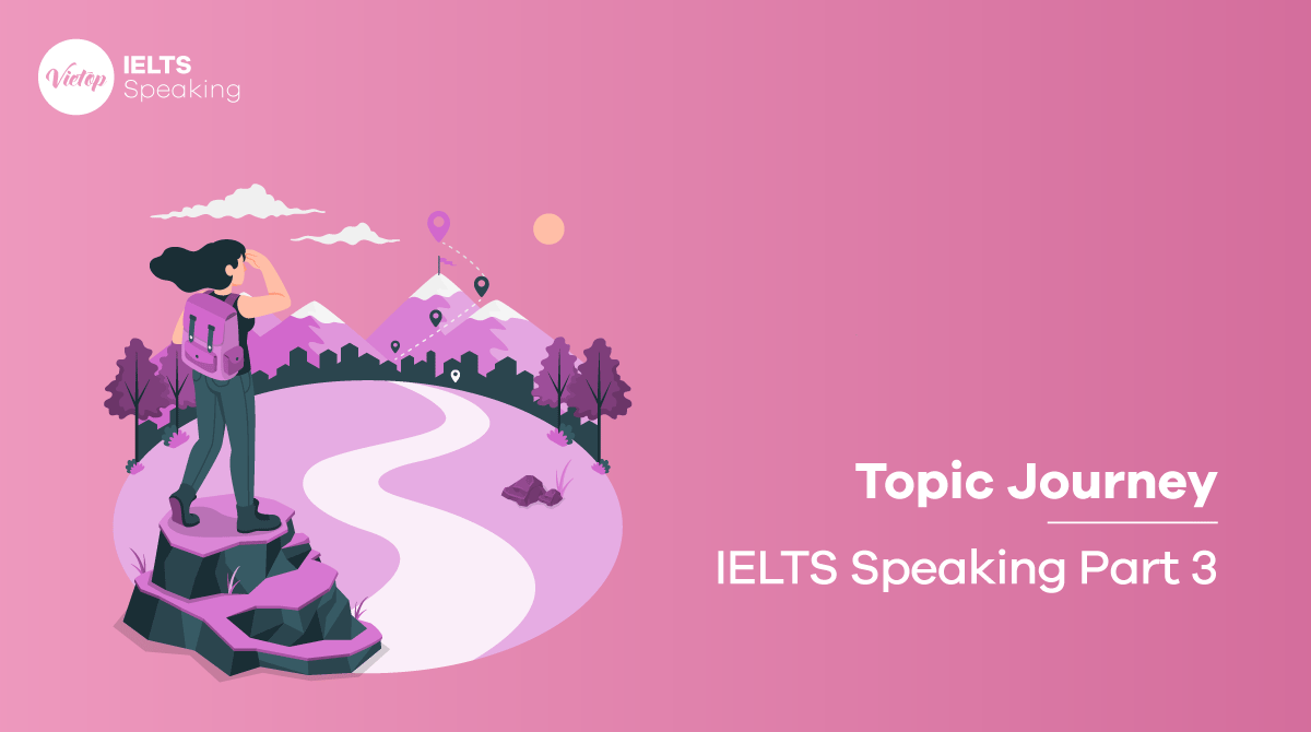 Bài mẫu topic Journey - IELTS Speaking part 3