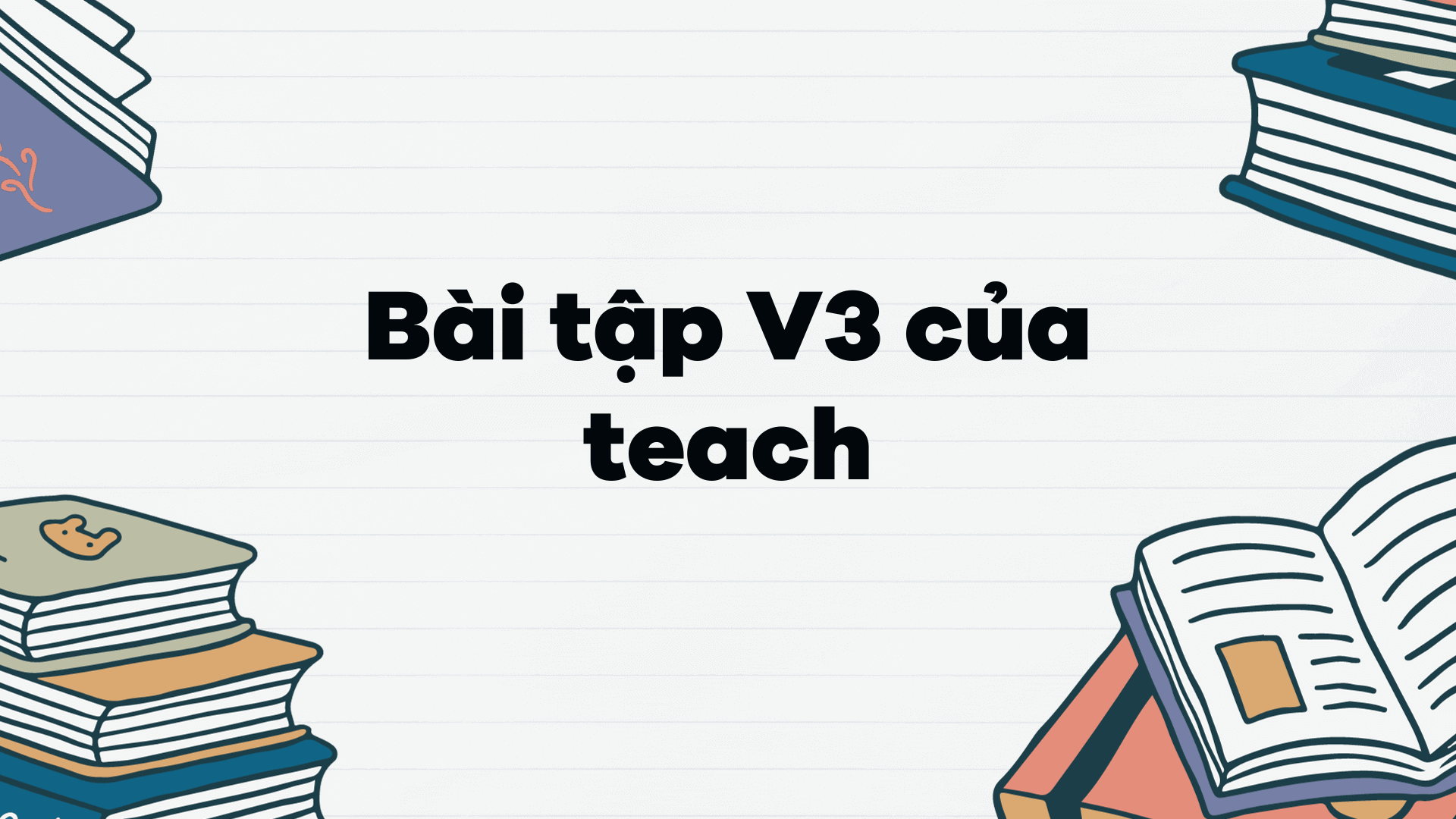 Bài luyện V3 của teach