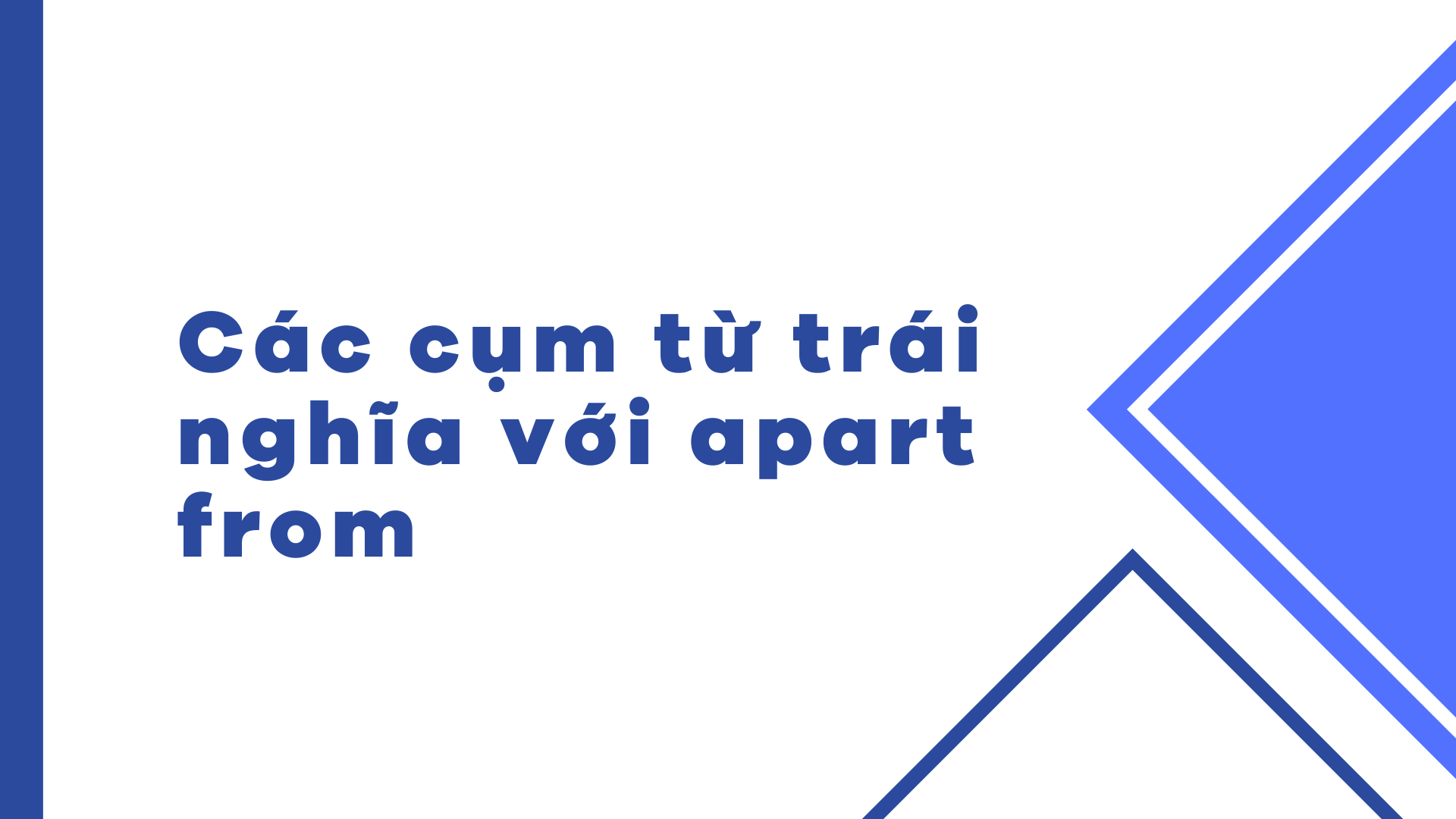 Các cụm từ trái nghĩa với apart from