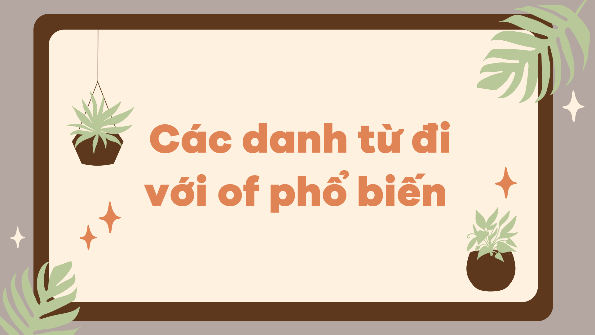 Các danh từ đi với of phổ biến 