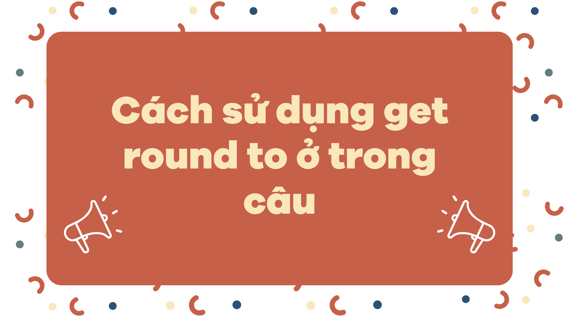 Cách sử dụng get round to ở trong câu