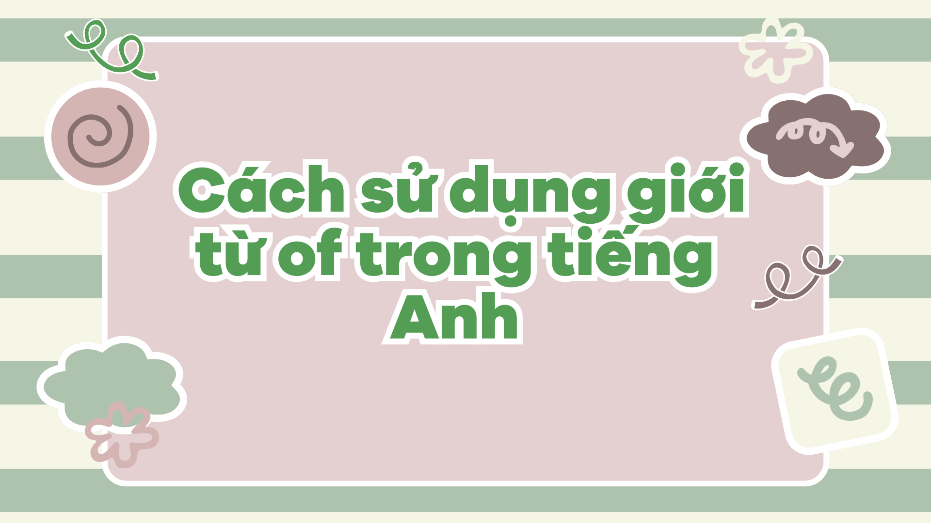  Cách sử dụng giới từ of trong tiếng Anh