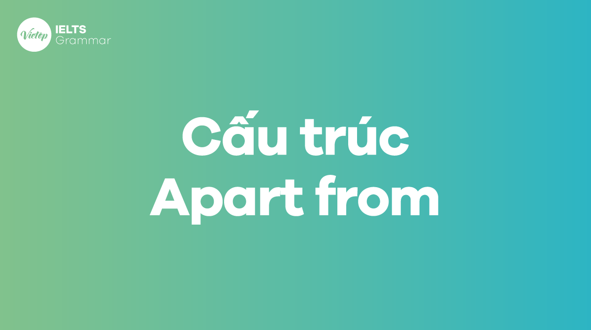 Cấu trúc Apart from