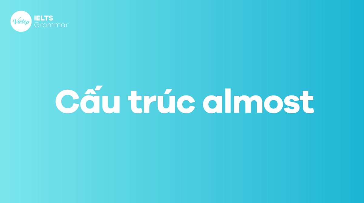 Cấu trúc almost