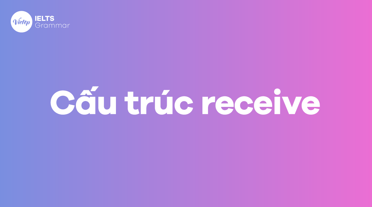 Cấu trúc receive